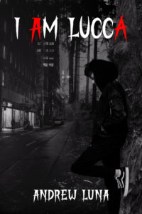 Book Cover: I Am Lucca (Modern Story of Macabre Book 2)