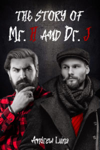 Book Cover: The Story of Mr. H and Dr. J (Modern Story of Macabre Book 1)